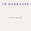 I Remain In Darkness: Annie Ernaux
