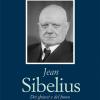 Jean Sibelius. Dei ghiacci e del fuoco. Vita e musica
