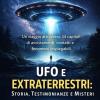 Ufo E Extraterrestri: Storia, Testimonianze E Misteri: Un Viaggio Attraverso 34 Capitoli Di Avvistamenti, Contatti E Fenomeni Inspiegabili.