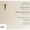 Liszt: Missa Choralis, Kod?Ly: Pange Lingua, Widor: Missa Op. 36 (1 CD Audio)