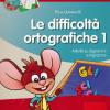 Le Difficolt Ortografiche. Con Cd-rom. Vol. 1