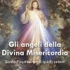 Gli Angeli Della Divina Misericordia. Santa Faustina E Gli Spiriti Celesti