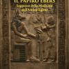 Il papiro Ebers. Saggezza delle medicina dell'antico Egitto