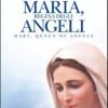 Maria, Regina Degli Angeli