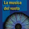 La Musica Del Vuoto. Indagine Sulla Natura Della Materia