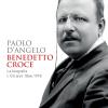 Benedetto Croce. La biografia. Vol. 1