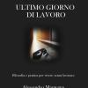 Ultimo Giorno Di Lavoro: Filosofia E Pratica Per Vivere Senza Lavorare