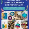 Progetti Artistici Con Resina Epossidica Per Principianti: 60 Idee Creativi Fai Da Te Tutorial Su Decorazione Della Casa E Gioielli