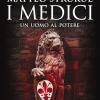 I Medici. Un Uomo Al Potere
