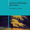Lettere Dal Lago Di Como. La Tecnica E L'uomo. Nuova Ediz.
