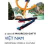 Viet Nam. Reportage, Storia E Cultura