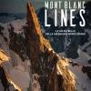 Mont Blanc Lines. Le Vie Pi Belle Della Catena Del Monte Bianco
