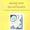 Grandi Note Per Piccoli Pianisti. Pezzi Celebri Per Lo Studio Del Pianoforte In Trascrizione Facilissima