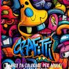 Graffiti Libro Da Colorare Per Adulti E Adolescenti: Esprimi Il Tuo Stile Con Illustrazioni Ispirate Ai Graffiti Di Strada. Rilassati E Goditi L'arte Urbana In Ogni Pagina