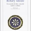 Rotary Ideale. Un Secolo Di Idee, Concetti, Valori E Cultura