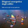 Diagnosi Energetica Degli Edifici. Dalla Teoria Agli Esempi Applicativi