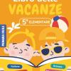 Libro Vacanze 5 Elementare Preparazione 1 Media: Compiti Chiari E Organizzati Per Gli Alunni Di 5� Elementare Per Entrare Nella Prima Media