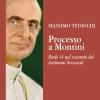 Processo a Montini. Paolo VI nel racconto dei testimoni bresciani