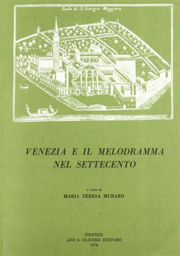 Venezia E Il Melodramma Nel Settecento. Vol. 1