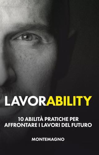 Lavorability. 10 Abilit Pratiche Per Affrontare I Lavori Del Futuro