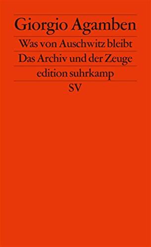 Was Von Auschwitz Bleibt: Das Archiv Und Der Zeuge. Homo Sacer Iii: 2300