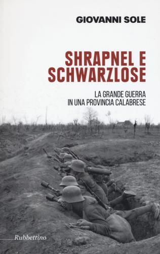 Shrapnel E Schwarzlose. La Grande Guerra In Una Provincia Calabrese