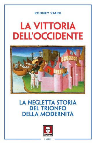 La Vittoria Dell'occidente. La Negletta Storia Del Trionfo Della Modernit. Nuova Ediz.