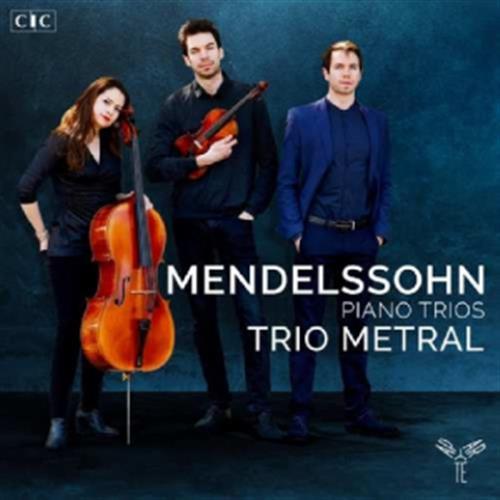 Trio Metral - Mendelssohn Piano Trios No. 1 & 2