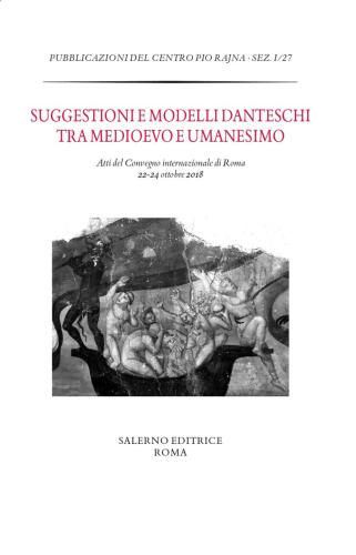 Suggestioni E Modelli Danteschi Tra Medioevo E Umanesimo. Atti Del Convegno Di Roma, 22-24 Ottobre 2018