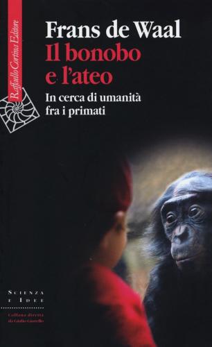 Il Bonobo E L'ateo. In Cerca Di Umanit Fra I Primati