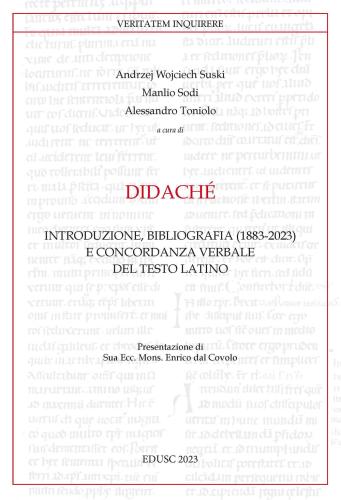Didach. Introduzione, Bibliografia (1883-2023) E Concordanza Verbale Del Testo Latino