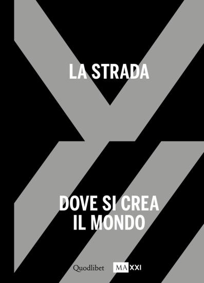 La strada. Dove si crea il mondo-The street. Where the world is made. Ediz. bilingue. Vol. 1