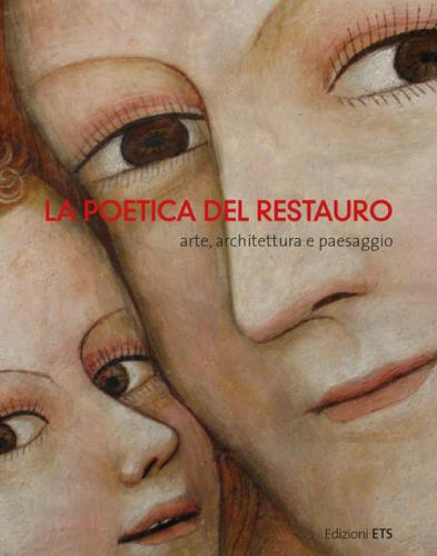 La Poetica Del Restauro. Arte, Architettura E Paesaggio