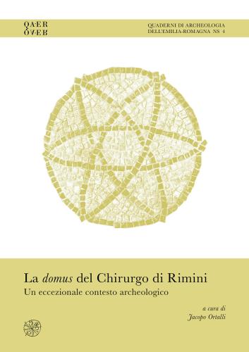 La Domus Del Chirurgo Di Rimini. Un Eccezionale Contesto Archeologico. Ediz. Italiana E Inglese