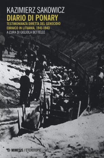 Diario di Ponary. Testimonianza diretta del genocidio ebraico in Lituania, 1941-1943