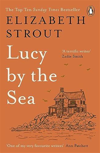 Lucy By The Sea: From The Booker-shortlisted Author Of Oh William!