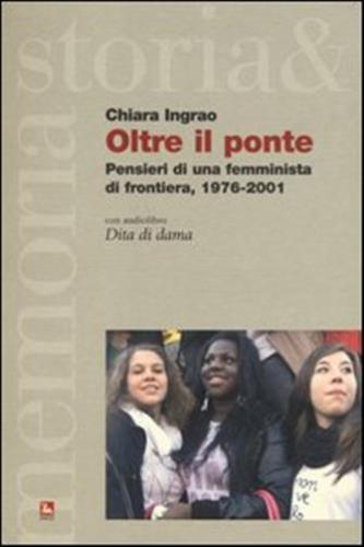 Oltre Il Ponte. Pensieri Di Una Femminista Di Frontiera, 1976-2001. Con Audiolibro