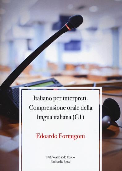 Italiano per interpreti. Comprensione orale della lingua italiana (C1)