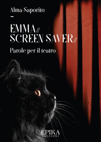 Emma. Screen Saver. Parole Per Il Teatro