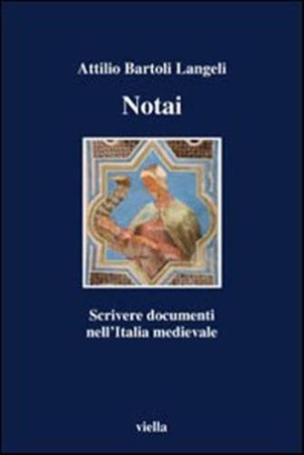 Notai. Scrivere Documenti Nell'italia Medievale