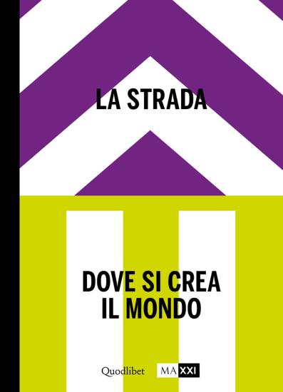 La strada. Dove si crea il mondo-The street. Where the world is made. Ediz. bilingue. Vol. 2