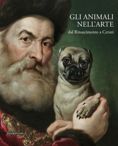 Gli Animali Nell'arte Dal Rinascimento A Ceruti. Catalogo Della Mostra (brescia, 19 Gennaio-9 Giugno 2019). Ediz. A Colori