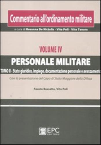Commentario All'ordinamento Militare. Vol. 4-2 - Personale Militare. Stato Giuridico, Impiego, Documentazione Personale E Avanzamento