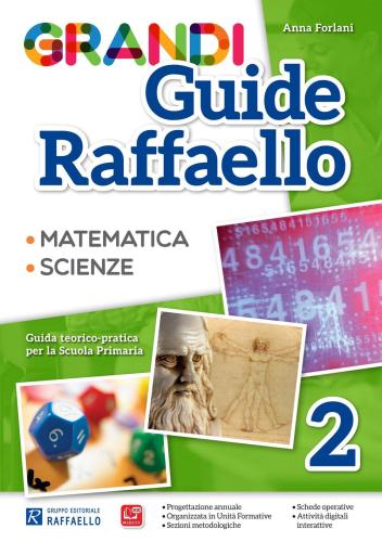 Grandi Guide Raffaello. Matematica. Scienze. Guida Teorico-pratica Per La Scuola Primaria. Vol. 2