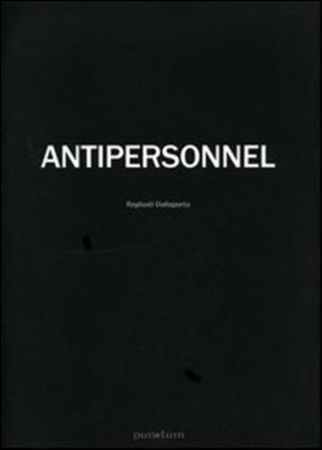 Antipersonnel. Catalogo Del Progetto. Ediz. Italiana E Inglese