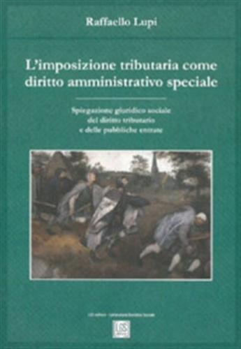 Raffaello Lupi - L'imposizione Tributaria Come Diritto Amministrativo Speciale