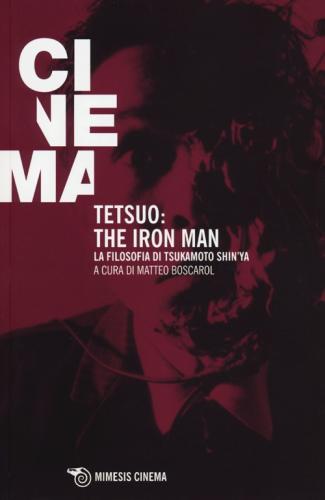 Tetsuo: The Iron Man. La Filosofia Di Tsukamoto Shin'ya