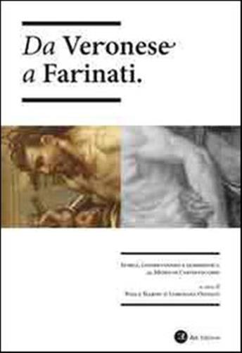 Da Veronese a Farinati. Storia, conservazione e diagnostica al museo di Castelvecchio
