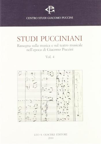 Studi Pucciniani. Rassegna Sulla Musica E Sul Teatro Musicale Nell'epoca Di Giacomo Puccini
