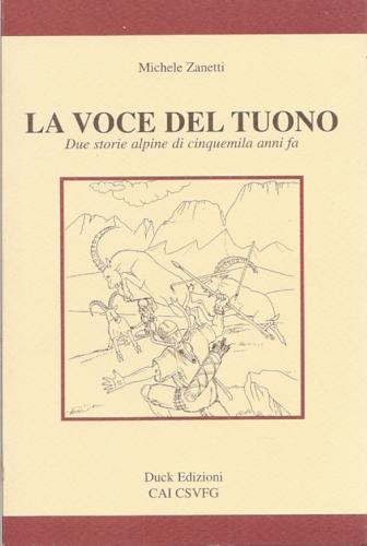 La Voce Del Tuono. Due Storie Alpine Di Cinquemila Anni Fa